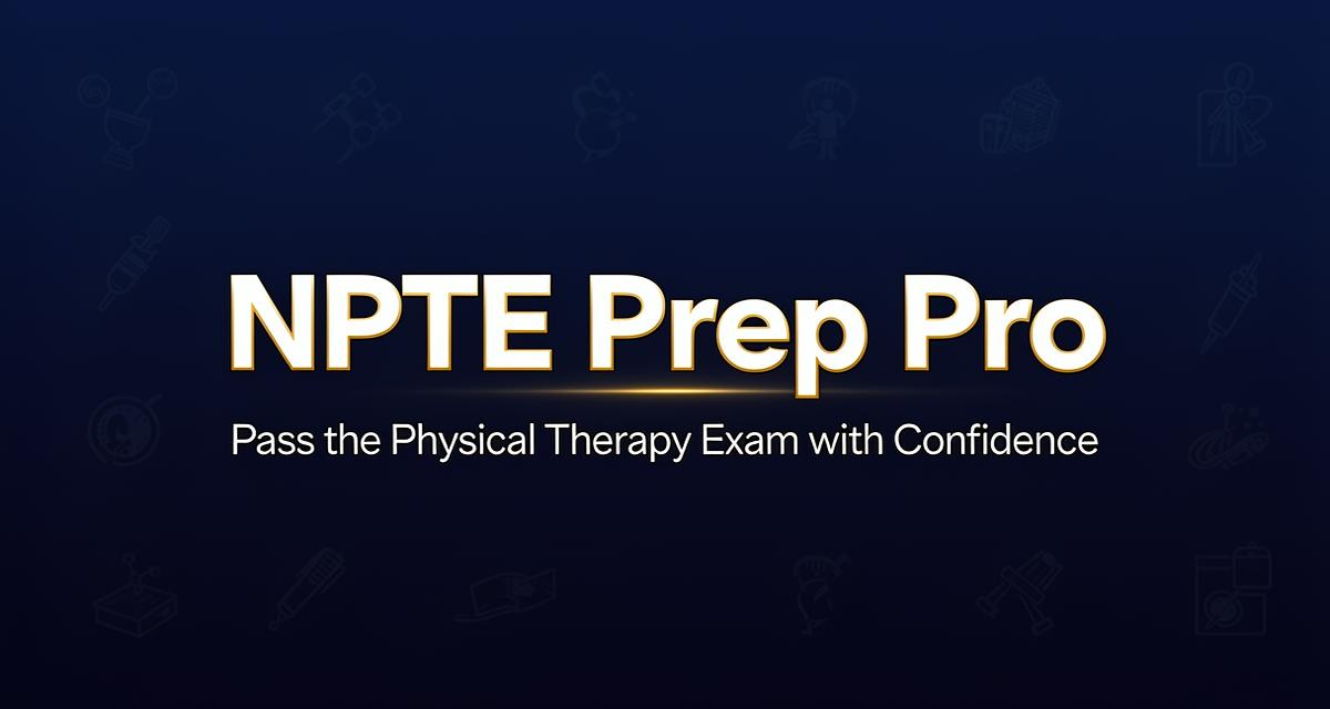Npte NPTE Prep Pro - #1 Physical Therapy Exam Prep App | Pass Your PT Exam